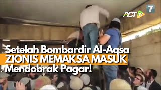 KELAKUAN ZIONIS, USAI BOMBARDIR AL AQSA PALESTINA, MEREKA MEMAKSA MASUK!