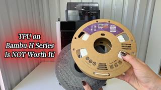 TPU on the Bambu H Series Printers - Is It Worth It?