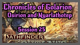 Pathfinder 2e Live Play Osirion and Nyarlathotep Session 25