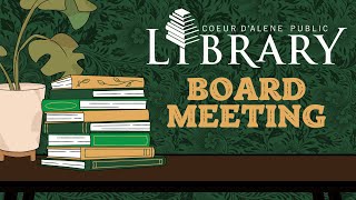 Coeur d&#39;Alene Public Library Board Meeting - 5/24/2023