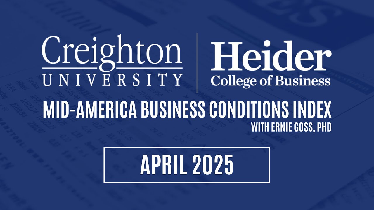 Creighton University April 2025 Mid-America Business Conditions Index | Ernie Goss