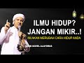 HIDUP JANGAN BANYAK MIKIR? - Habib Novel Alaydrus