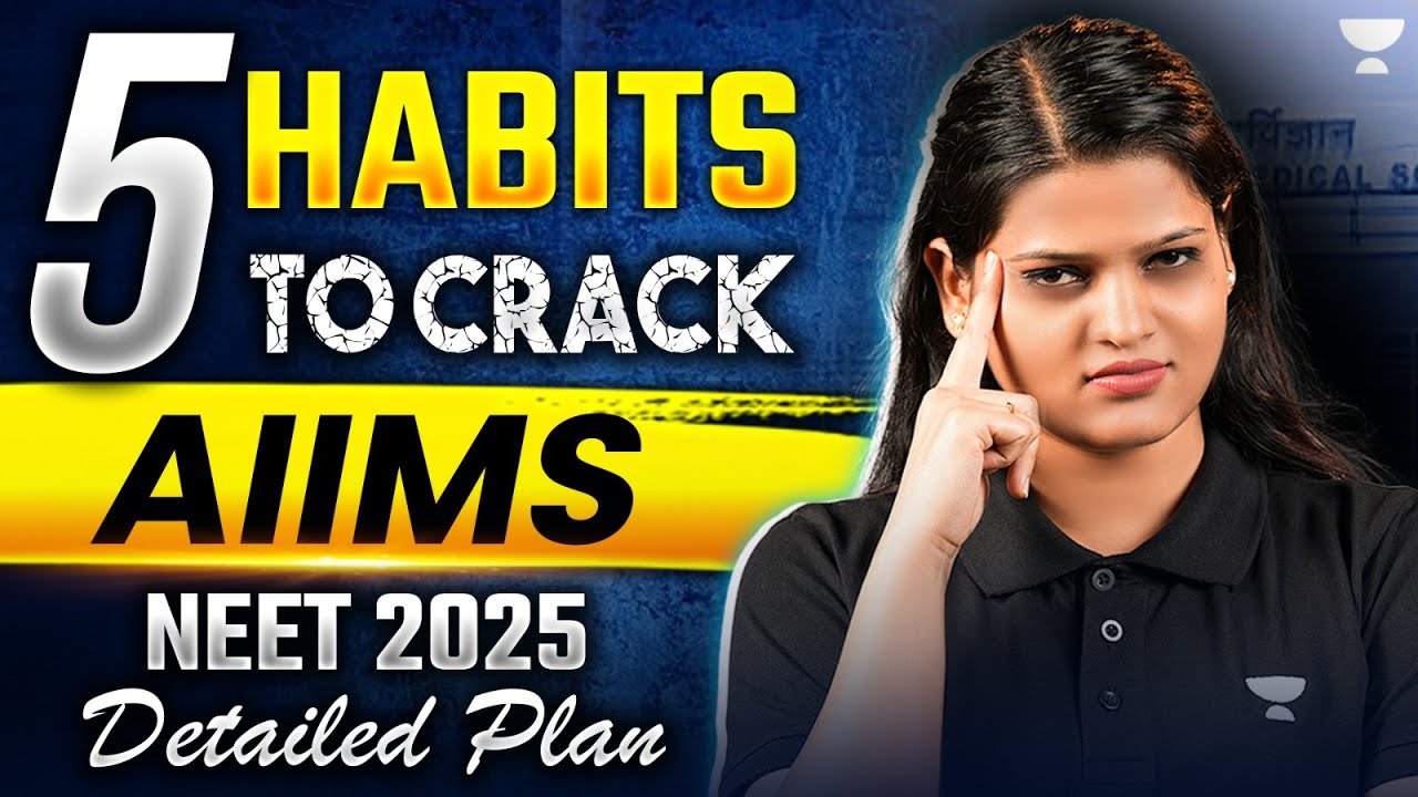 NEET 2025: 5 Habit to Crack AIIMS | NEET 2025 Detailed Plan | Deepika ...