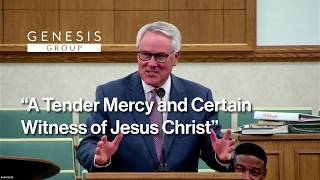"A Tender Mercy and Certain Witness of Jesus Christ" | Elder Thomas B  Morgan | August 2026