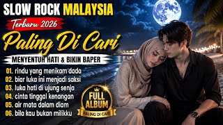 Slow Rock Malaysia Terbaru 2026 🎵 Full Album Paling Dicari | Lagu Galau Menyentuh Hati & Bikin Baper