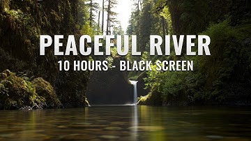 Peaceful River | 10 Hours of Relaxing River Sounds | Black Screen