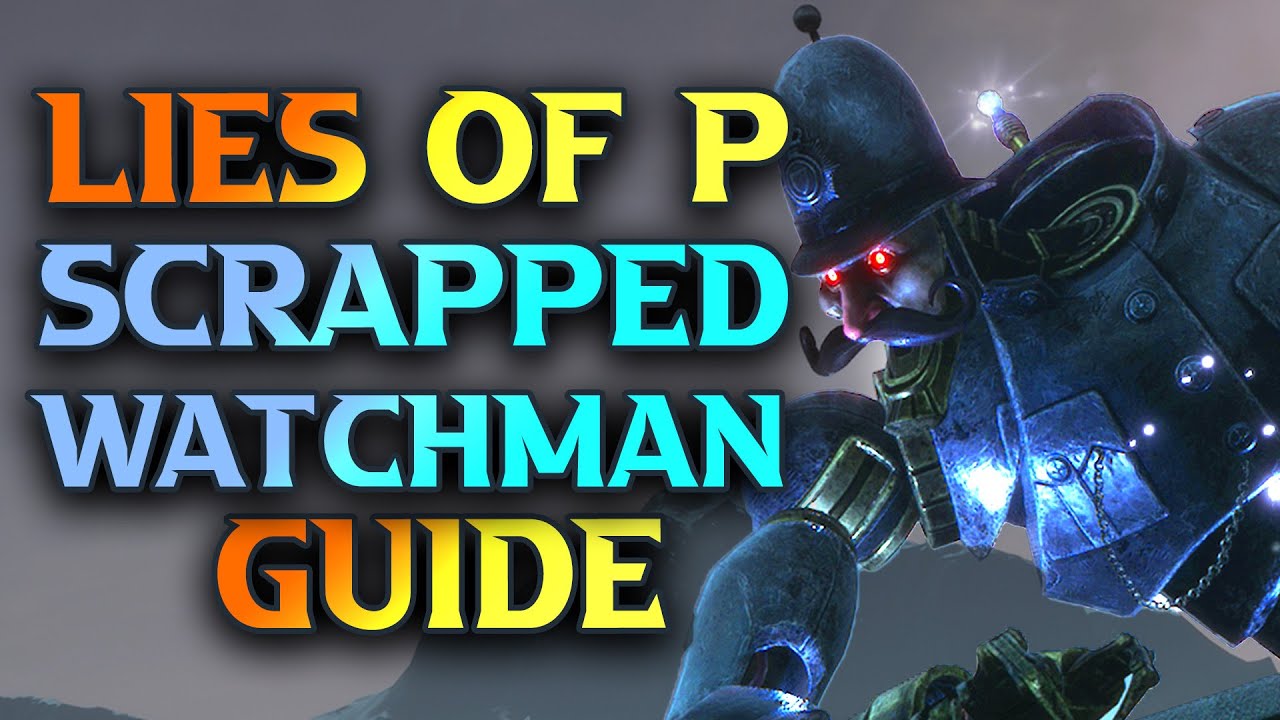 Lies Of P: How To Beat The Scrapped Watchman