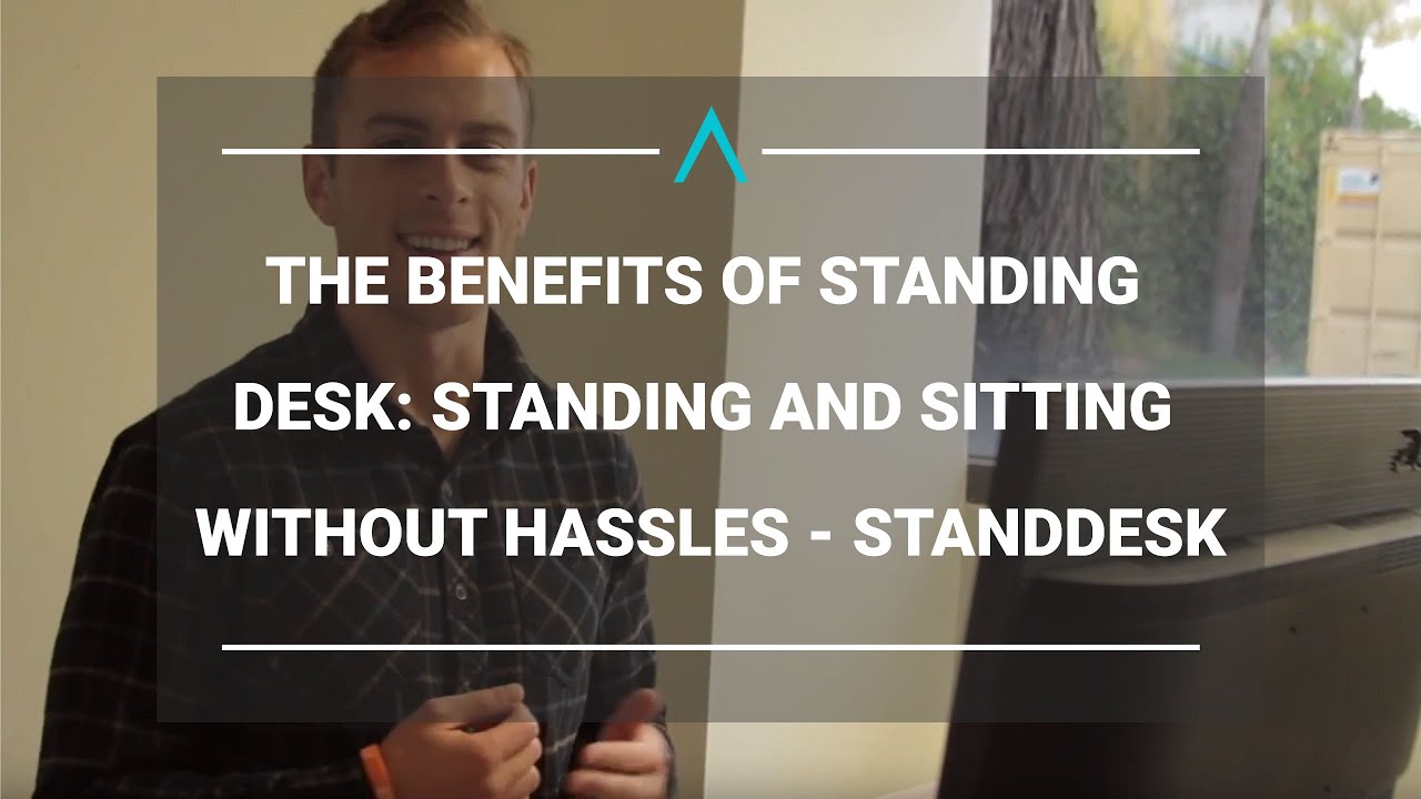 The Benefits of Standing Desk: Standing and Sitting Without Hassles - StandDesk