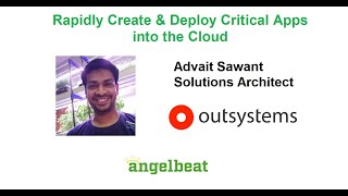 Rapidly Create & Deploy Critical Apps into the Cloud with Outsystems