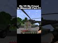 Me VS My Friend in Minecraft Part-13 😱🔥