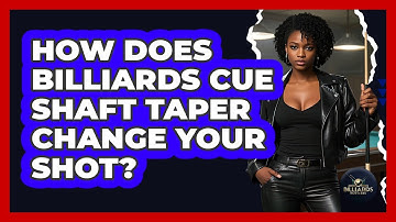 How Does Billiards Cue Shaft Taper Change Your Shot? - Billiards Hustlers