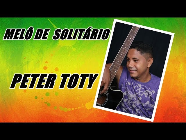 MELÔ DE SOLITÁRIO  -  PETER TOTY class=