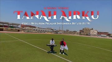 Music Video - Tanah Airku | Cover By Mahasiswa Indonesia di Mesir