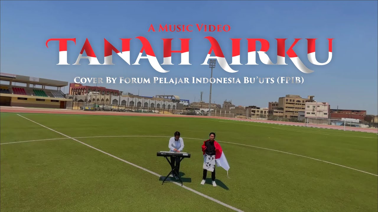 Music Video - Tanah Airku | Cover By Mahasiswa Indonesia di Mesir