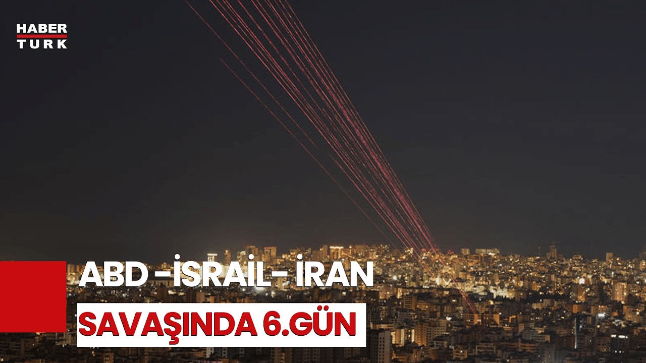 #CANLI - ABD-İsrail-İran Savaşı'nda 6. Gün
