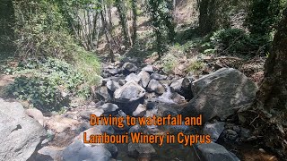 Driving to waterfall and Lamouri Winery in Cyprus