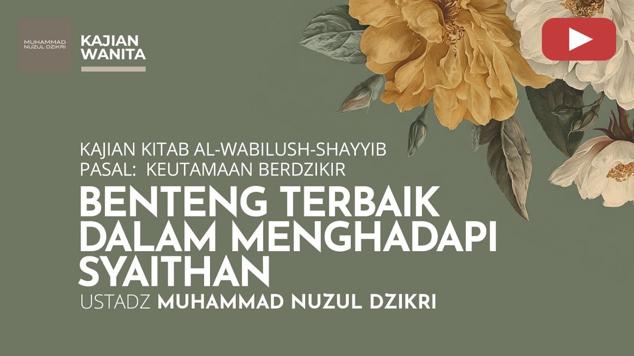 239. BENTENG TERBAIK DALAM MENGHADAPI SYAITHAN | Kajian Wanita | Ustadz Muhammad Nuzul Dzikri