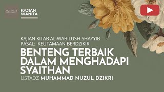 BENTENG TERBAIK DALAM MENGHADAPI SYAITHAN | Kajian Wanita | Ustadz Muhammad Nuzul Dzikri