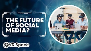 VR could be the future of social media!