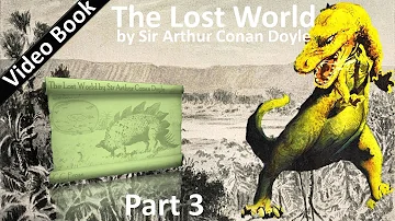 Part 3 - The Lost World Audiobook by Sir Arthur Conan Doyle (Chs 13-16)