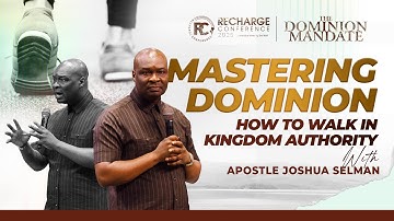 MASTERING DOMINION: HOW TO WALK IN KINGDOM AUTHORITY |APOSTLE JOSHUA SELMAN|RECHARGE CONFERENCE 2025