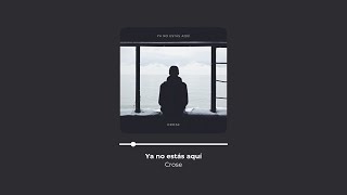 Crose - Ya No Estás Aquí