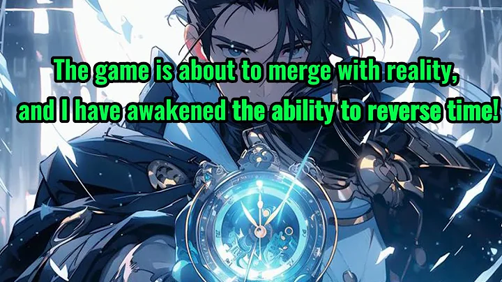 The game is about to merge with reality, and I have awakened the ability to reverse time! - DayDayNews