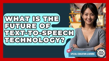 What Is The Future Of Text-to-Speech Technology? - Special Education Learning