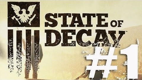State of Decay Part 1 Complete Gameplay Walkthrough Part 1