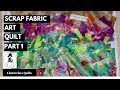 Scrap Fabric Art Quilt Part 1