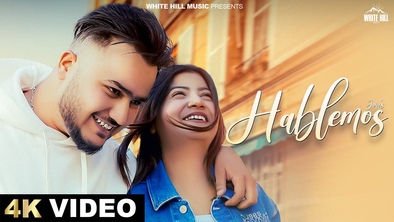 Hablemos (Full Video) Janu | Punjabi Songs 2024 | Punjabi Romantic Songs