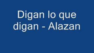 Video thumbnail of "Digan lo que Digan - Alazan"