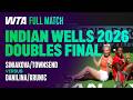 The Full Siniakova/Townsend vs. Danilina/Krunic 2026 Indian Wells Doubles Final 🏆 | WTA Full Match