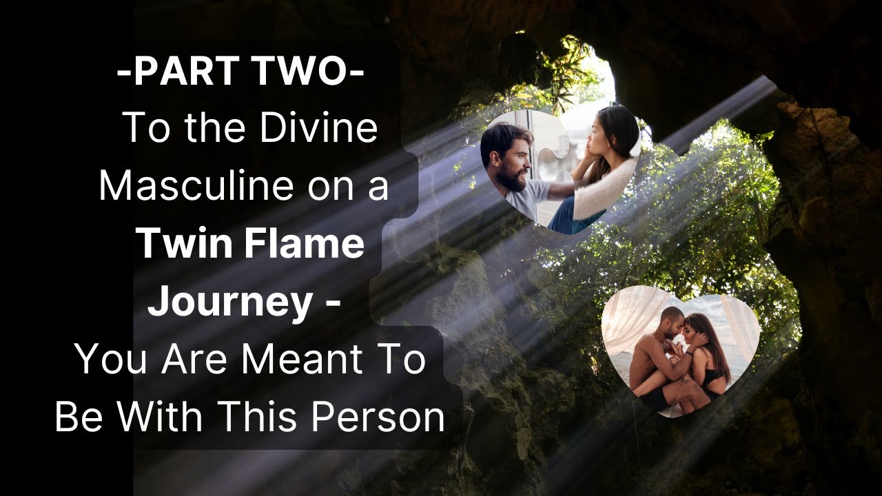 PART 2 -To The Divine Masculine on a Twin Flame Journey - You Are Meant ...