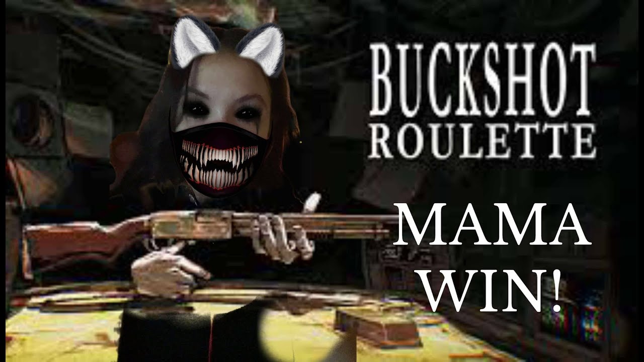 BUCKSHOT ROULETTE / MAMA WIN!