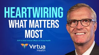 How Virtua Health is HeartWiring What Matters for Patients & Care Providers