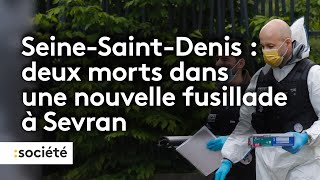 Seine Saint Denis : deux hommes tués à Sevran, 48 heures après un règlement de comptes