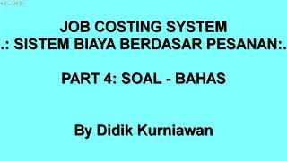 Job Costing / Sistem Biaya Pesanan (Part 4: Soal - Bahas)