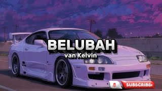 Belubah - van Kelvin sloww beat