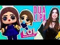 DUA LIPA en MUÑECAS L.O.L. SORPRESA y LIL SISTER! - Juguetes y Transformaciones Fantásticas