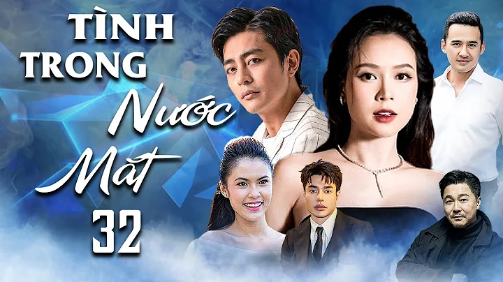 TÌNH TRONG NƯỚC MẮT TẬP 32 | Phim Tình Cảm Việt Nam 2025 | Phim Việt Nam Hay Mới | Phim Việt Nam