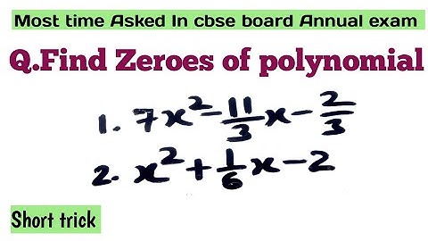 fraction Polynomial ka zeros kaise nikale||find Zeroes of polynomial 7x² -11/3x -2/3||Board Question