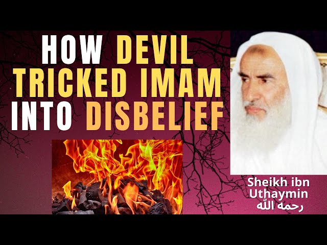 HOW DEVIL TRICKED this IMAM into KUFR - Nullifier of Islam - Sheikh ibn Uthaymin رحمه الله class=