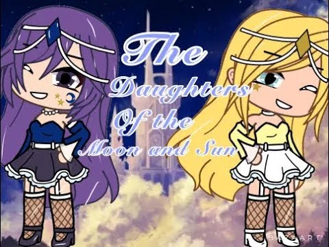 The Daughters of the Sun and Moon | GLMM | Pt. 2