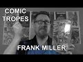 Did Frank Miller Lose his Mind - Comic Tropes (Episode 7)
