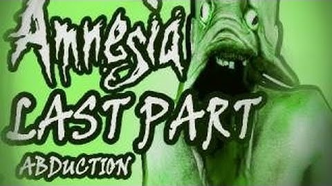LAST PART [Amnesia Custom Story : Abduction Part 14 VOSTFR]