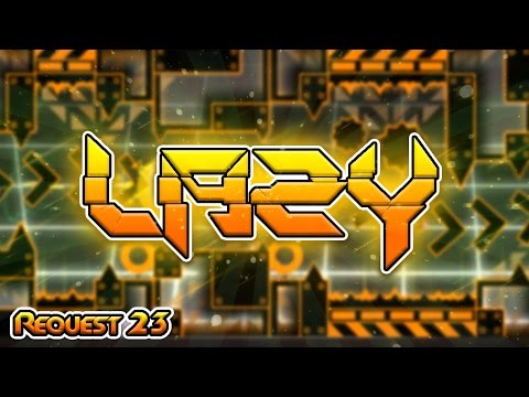 Lazy by DJDVD17 & Sharko25 [Geometry Dash Requests #023]