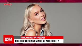 WORLD HIGHEST PAID PODCAST: Alex cooper signs $60m deal with Spotify