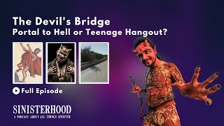 The Ghosts of the Devil’s Bridge | Episode 161 | Sinisterhood Podcast
