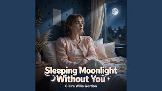 Sleeping Moonlight Without You
